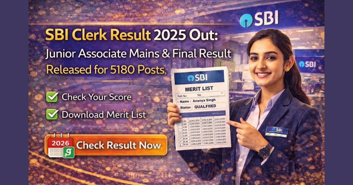SBI Clerk Result 2025 Out: Junior Associate Mains & Final Result Released for 5180 Posts